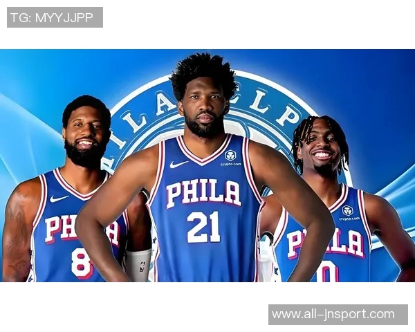 乔治与恩比德本赛季得分与命中率双双跌至生涯新低引发关注 乔治与恩比德本赛季得分与命中率双双跌至生涯新低引发关注